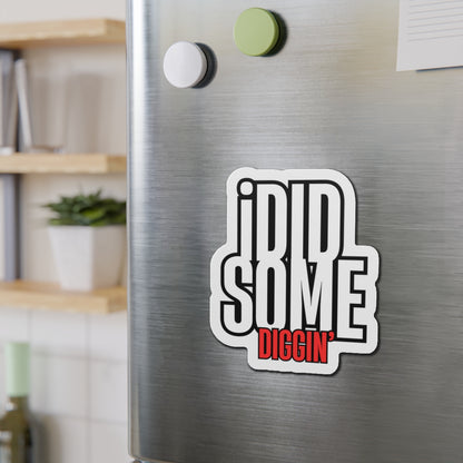 Own the Hunt: "I Did Some Diggin’" Die-Cut Magnet