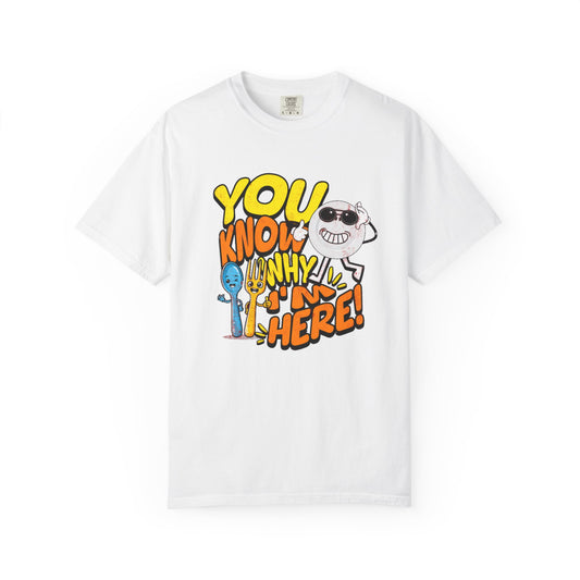 “You Know Why I’m Here” – Premium Graphic Tee for Food Lovers