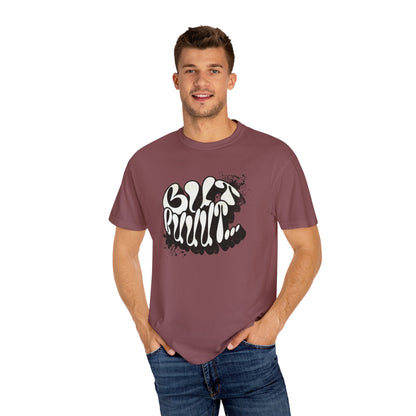 But…..Buuut- Unisex Garment-Dyed T-shirt