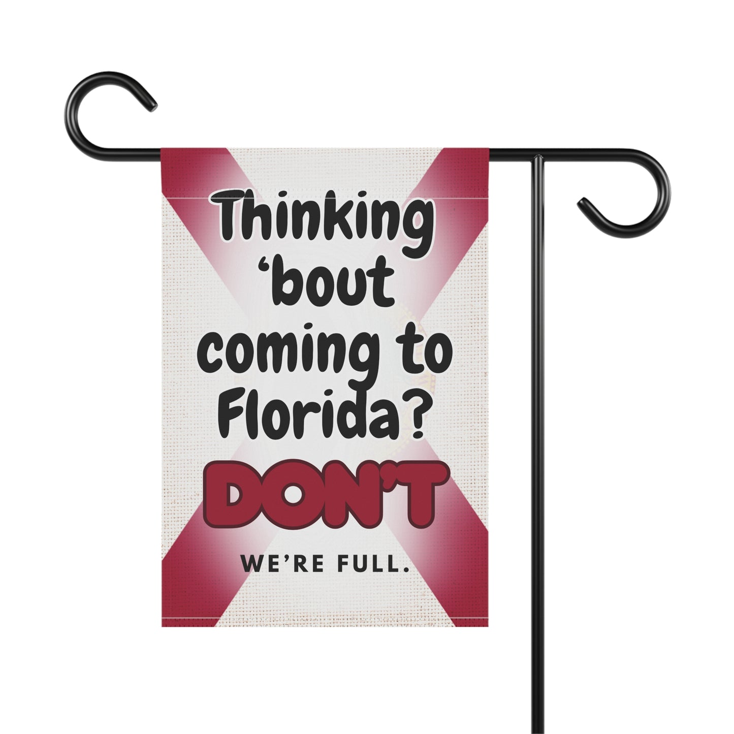 “Thinking ’Bout Coming to Florida? DON’T — We’re Full.” Funny Garden Flag | Florida Flag Design | Outdoor Yard Sign (12x18 & 24x32)