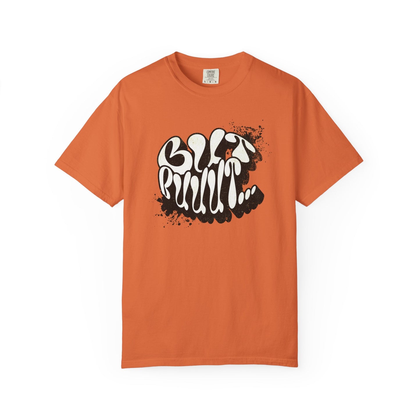 But…..Buuut- Unisex Garment-Dyed T-shirt