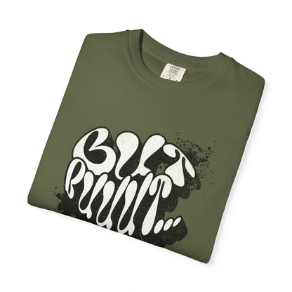 But…..Buuut- Unisex Garment-Dyed T-shirt
